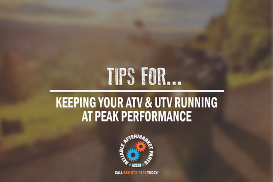 Important Tips to Keep your ATV & UTV running at Peak Performance