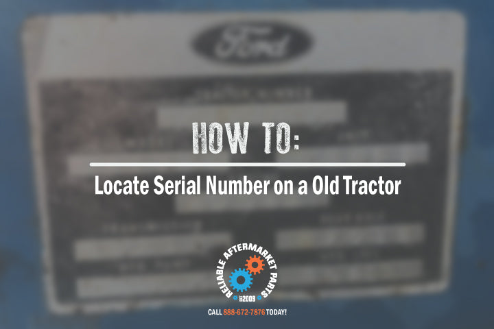 How to: Locate Serial Number on a Old Tractor - Reliable Aftermarket ...