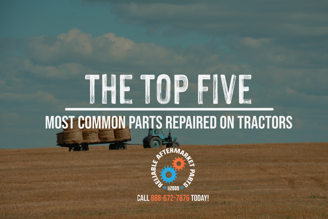 The Five Most Common Parts Repaired on Tractors