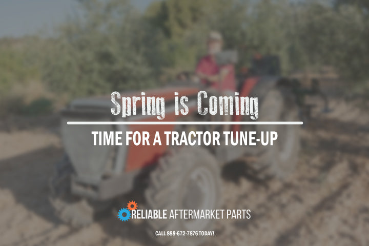 Hello Spring Tractor Spring is Coming: Time for a Tractor Tune-Up - Reliable Aftermarket ...